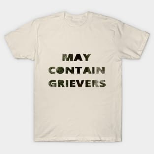 May Contain Grievers T-Shirt